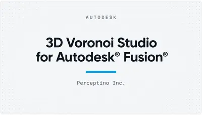 3D Voronoi Studio for Autodesk® Fusion® — Autodesk plugin