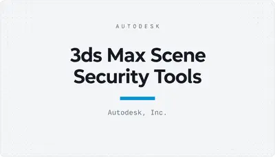 3ds Max Scene Security Tools — Autodesk plugin