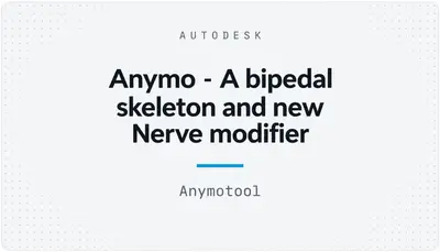 Anymo - A bipedal skeleton and new Nerve modifier — Autodesk plugin