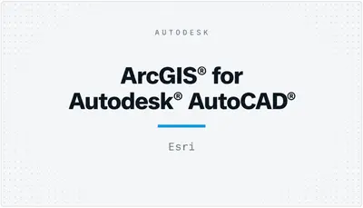 ArcGIS® for Autodesk® AutoCAD® — Autodesk plugin