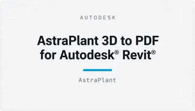 AstraPlant 3D to PDF for Autodesk® Revit® — Autodesk plugin