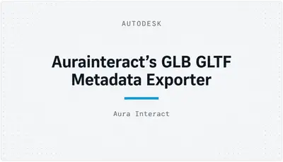 Aurainteract's GLB GLTF Metadata Exporter — Autodesk plugin