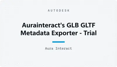 Aurainteract's GLB GLTF Metadata Exporter - Trial — Autodesk plugin