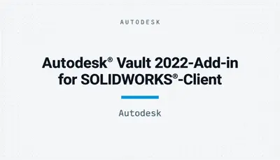 Autodesk® Vault 2022-Add-in for SOLIDWORKS®-Client — Autodesk plugin