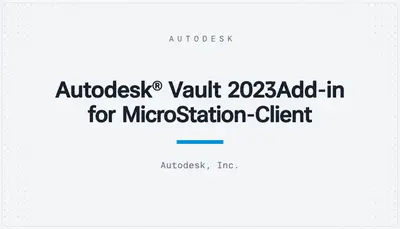 Autodesk® Vault 2023Add-in for MicroStation-Client — Autodesk plugin