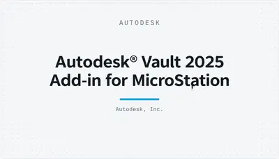Autodesk® Vault 2025 Add-in for MicroStation — Autodesk plugin