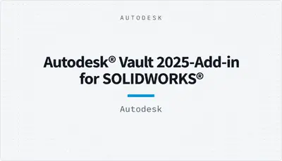 Autodesk® Vault 2025-Add-in for SOLIDWORKS® — Autodesk plugin