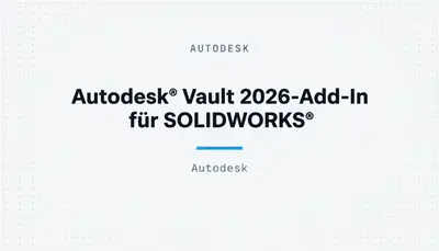 Autodesk® Vault 2026-Add-In für SOLIDWORKS® — Autodesk plugin
