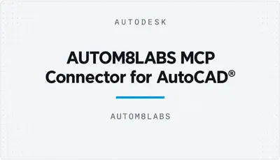 AUTOM8LABS MCP Connector for AutoCAD® — Autodesk plugin