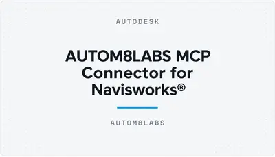 AUTOM8LABS MCP Connector for Navisworks® — Autodesk plugin
