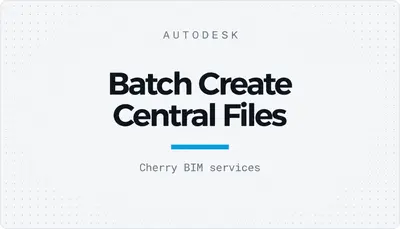 Batch Create Central Files — Autodesk plugin