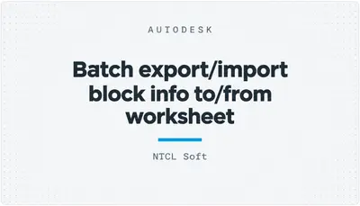 Batch export/import block info to/from worksheet — Autodesk plugin