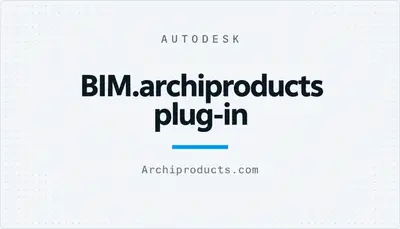 BIM.archiproducts plug-in — Autodesk plugin
