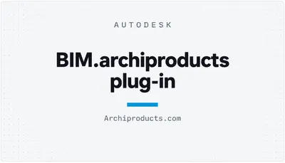 BIM.archiproducts plug-in — Autodesk plugin