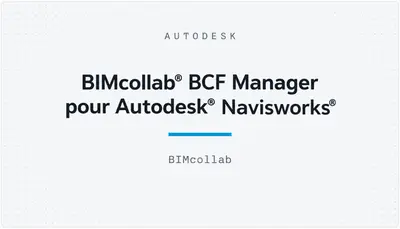 BIMcollab® BCF Manager pour Autodesk® Navisworks® — Autodesk plugin