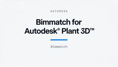 Bimmatch for Autodesk® Plant 3D™ — Autodesk plugin