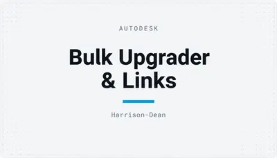 Bulk Upgrader & Links — Autodesk plugin