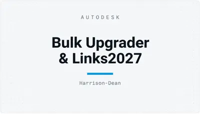 Bulk Upgrader & Links2027 — Autodesk plugin