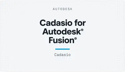 Cadasio for Autodesk® Fusion® — Autodesk plugin