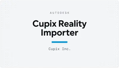 Cupix Reality Importer — Autodesk plugin