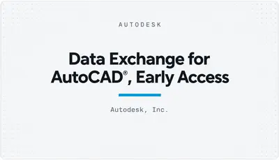 Data Exchange for AutoCAD®, Early Access — Autodesk plugin