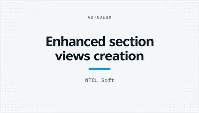 Enhanced section views creation — Autodesk plugin