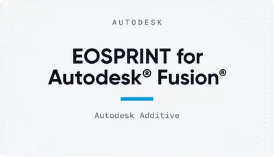 EOSPRINT for Autodesk® Fusion® — Autodesk plugin
