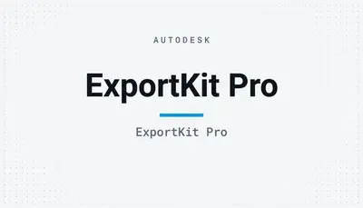 ExportKit Pro — Autodesk plugin
