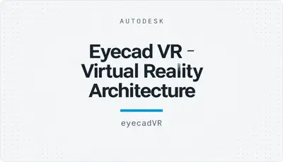 Eyecad VR - Virtual Reality Architecture — Autodesk plugin