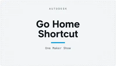 Go Home Shortcut — Autodesk plugin