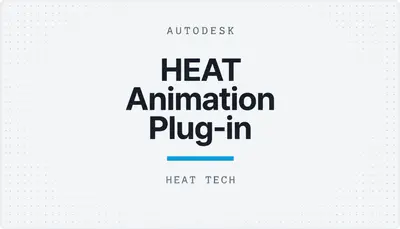 HEAT Animation Plug-in — Autodesk plugin