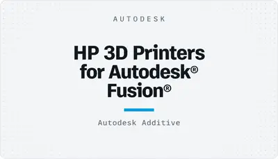 HP 3D Printers for Autodesk® Fusion® — Autodesk plugin
