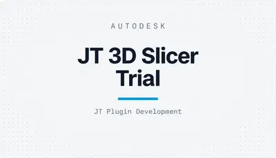 JT 3D Slicer Trial — Autodesk plugin