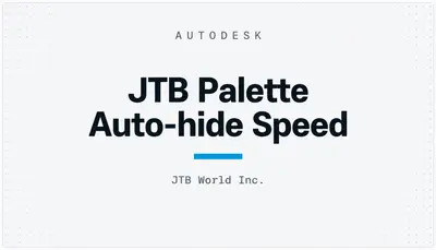 JTB Palette Auto-hide Speed — Autodesk plugin