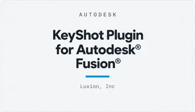 KeyShot Plugin for Autodesk® Fusion® — Autodesk plugin