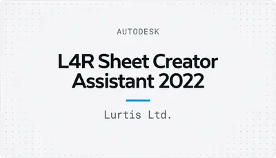 L4R Sheet Creator Assistant 2022 — Autodesk plugin