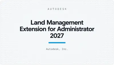 Land Management Extension for Administrator 2027 — Autodesk plugin