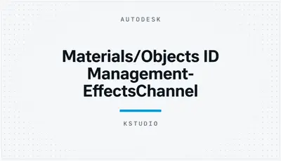 Materials/Objects ID Management- EffectsChannel — Autodesk plugin