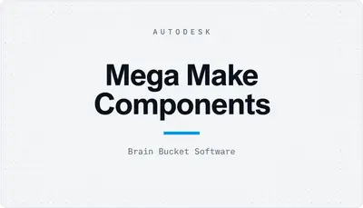 Mega Make Components — Autodesk plugin