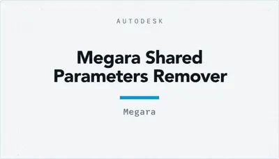 Megara Shared Parameters Remover — Autodesk plugin
