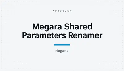 Megara Shared Parameters Renamer — Autodesk plugin