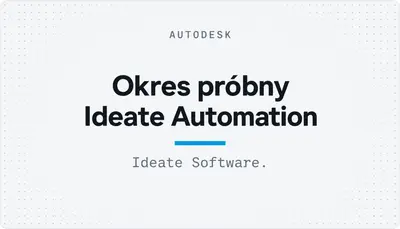 Okres próbny Ideate Automation — Autodesk plugin
