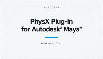 PhysX Plug-In for Autodesk® Maya® — Autodesk plugin