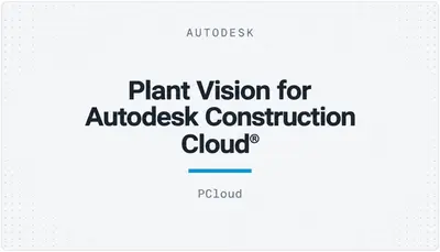 Plant Vision for Autodesk Construction Cloud® — Autodesk plugin
