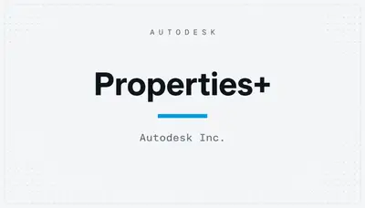 Properties+ — Autodesk plugin