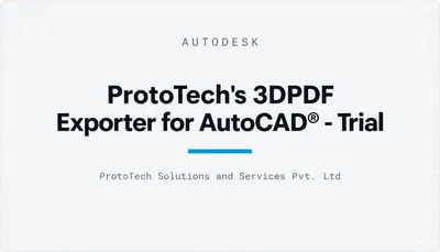 ProtoTech's 3DPDF Exporter for AutoCAD® - Trial — Autodesk plugin