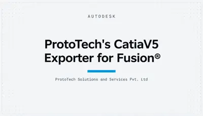 ProtoTech's CatiaV5 Exporter for Fusion® — Autodesk plugin