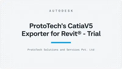 ProtoTech's CatiaV5 Exporter for Revit® - Trial — Autodesk plugin