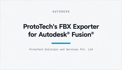 ProtoTech's FBX Exporter for Autodesk® Fusion® — Autodesk plugin