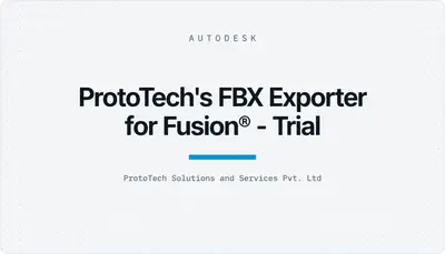 ProtoTech's FBX Exporter for Fusion® - Trial — Autodesk plugin